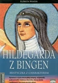 eSPe Hildegarda z Bingen - Mistyczka z charakterem - Elżbieta Wiater - Religia i religioznawstwo - miniaturka - grafika 1