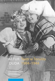 Wydawnictwo Naukowe UMK Teatr w Toruniu 1904-1944 - Książki o kulturze i sztuce Wydawnictwo Naukowe UMK Teatr w Toruniu 1904-1944 - Książki o kulturze i sztuce - miniaturka - grafika 1