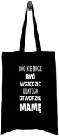 Gadżety dla niej i dla niego - Torba Bawełniana na Dzień Mamy Bóg nie może być wszędzie dlatego stworzył Mamę - miniaturka - grafika 1