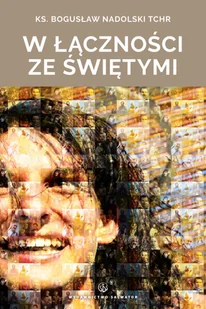 Salwator W łączności ze świętymi - Bogusław Nadolski - Religia i religioznawstwo - miniaturka - grafika 2