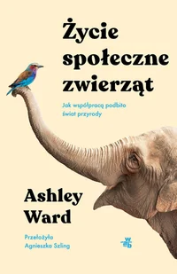 Życie społeczne zwierząt - Felietony i reportaże - miniaturka - grafika 1