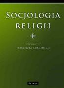Filozofia i socjologia - Petrus Franciszek Adamski Socjologia Religii - miniaturka - grafika 1