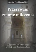 Historia świata - Przerywam zmowę milczenia. O kryzysie w Kościele, herezji, apostazji i grzechach zaniedbania - miniaturka - grafika 1