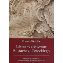 Inicjatywy artystyczne Eustachego Potockiego Krzysztof Gombin - Książki o kulturze i sztuce - miniaturka - grafika 1