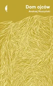 Proza - CZARNE Dom ojców - Andrzej Muszyński - miniaturka - grafika 1