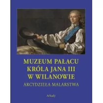 Muzeum Pałacu Króla Jana Iii W Wilanowie Arcydzieła Malarstwa Praca zbiorowa - Książki o kulturze i sztuce - miniaturka - grafika 1