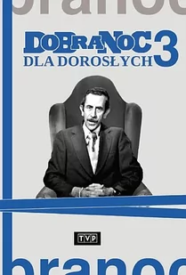 Telewizja Polska S.A. Dobranoc dla dorosłych 3 Dobranoc dla dorosłych 3 - Seriale - miniaturka - grafika 1