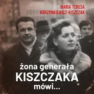 Audiobooki - biografie - Żona generała Kiszczaka mówi... Maria Teresa Korzonkiewicz-Kiszczak - miniaturka - grafika 1