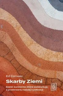 Skarby Ziemi. Sześć surowców, które zadecydują o przetrwaniu naszej cywilizacji - E-booki - nauka - miniaturka - grafika 1