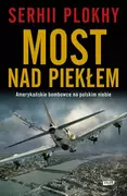 E-booki - historia - Most nad piekłem. Amerykańskie bombowce na polskim niebie (e-book) - miniaturka - grafika 1
