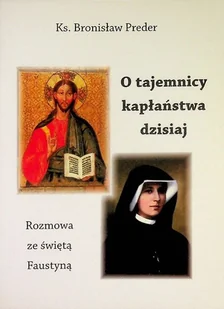 O tajemnicy kapłaństwa dzisiaj - Religia i religioznawstwo - miniaturka - grafika 1