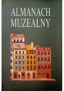 Almanach muzealny Tom 5 - Książki o kulturze i sztuce - miniaturka - grafika 1