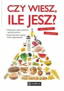 Publicat Czy wiesz, ile jesz$1298 - Romana Chojnacka, Jolanta Przytuła - Zdrowie - poradniki - miniaturka - grafika 2