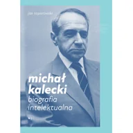 Biografie i autobiografie - Michał Kalecki. Biografia intelektualna - miniaturka - grafika 1