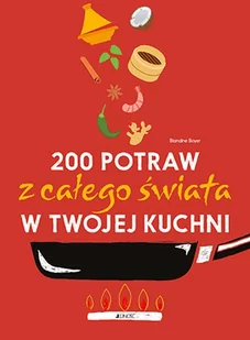 200 potraw z całego świata w twojej kuchni Boyer Blandine - Poradniki hobbystyczne 200 potraw z całego świata w twojej kuchni Boyer Blandine - Poradniki hobbystyczne - miniaturka - grafika 1