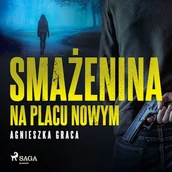 Audiobooki - kryminał, sensacja, thriller - Smażenina na placu Nowym Agnieszka Graca - miniaturka - grafika 1