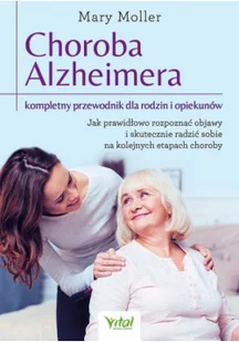 Choroba Alzheimera. Kompletny przewodnik dla rodzin i opiekunów - Rozwój osobisty Choroba Alzheimera. Kompletny przewodnik dla rodzin i opiekunów - Rozwój osobisty - miniaturka - grafika 2