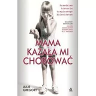 Biografie i autobiografie - Gregory Julie Mama kazała mi chorować - miniaturka - grafika 1