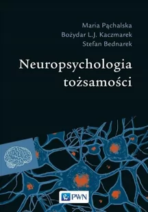Neuropsychologia Tożsamości Maria Pąchalska,bożydar L.j Kaczmarek,stefan Bednarek - Książki medyczne - miniaturka - grafika 2