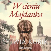 Audiobooki - literatura popularnonaukowa - W cieniu Majdanka Sylwia Kubik - miniaturka - grafika 1
