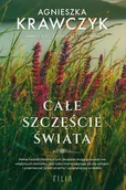 Powieści - Całe szczęście świata - Agnieszka Krawczyk - miniaturka - grafika 1