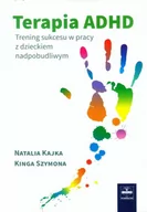 Podręczniki dla szkół wyższych - Terapia ADHD - Kajka Natalia, Szymona Kinga - miniaturka - grafika 1