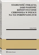 Pozostałe książki - Stabilność fiskalna jako wartość konstytucyjnie chroniona w Polsce na tle porównawczym - miniaturka - grafika 1