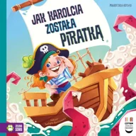Książki edukacyjne - Czytam dziecku codziennie. Jak Karolcia została piratką - miniaturka - grafika 1