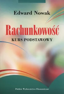 Polskie Wydawnictwo Ekonomiczne Rachunkowość kurs podstawowy - Edward Nowak - Ekonomia - miniaturka - grafika 1