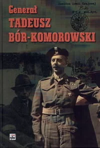 Generał Tadeusz Bór-Komorowski - Biografie i autobiografie - miniaturka - grafika 1