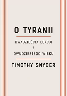 O tyranii - Timothy Snyder - Felietony i reportaże - miniaturka - grafika 1