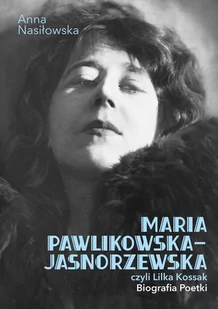 Maria Pawlikowska-Jasnorzewska, czyli Lilka Kossak. Biografia Poetki - E-booki - biografie - miniaturka - grafika 1