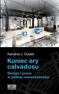Koniec ery calvadosu Dudek Karolina J - Książki o architekturze - miniaturka - grafika 2