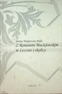 Z Romanem Maciejewskim w Lesznie i okolicy - Biografie i autobiografie - miniaturka - grafika 1