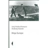 Felietony i reportaże - Czarne Moja Europa - Andrzej Stasiuk, Andruchowycz Jurij - miniaturka - grafika 1