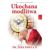 Religia i religioznawstwo - Rafael Dom Wydawniczy Ukochana modlitwa świętego Jana Pawła II Leszek Smoliński - miniaturka - grafika 1