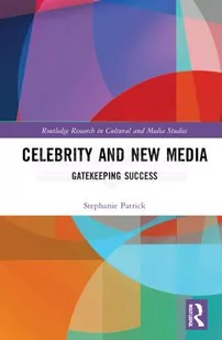 Celebrity and New Media: Gatekeeping Success - Pozostałe książki - miniaturka - grafika 1