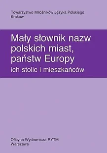 Mały Słownik Nazw Polskich Miast, Państw Europy I Ich Stolic i Mieszkańców - Nauki przyrodnicze Mały Słownik Nazw Polskich Miast, Państw Europy I Ich Stolic i Mieszkańców - Nauki przyrodnicze - miniaturka - grafika 1