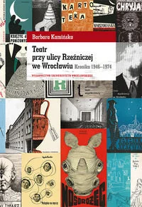 Teatr przy Ulicy Rzeźniczej we Wrocławiu. Kronika 1946-1974 - Książki o kulturze i sztuce - miniaturka - grafika 1