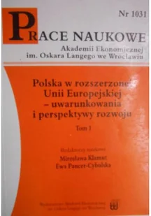 Polska w rozszerzonej Unii Europejskiej-uwarunkowania i perspektywy rozwoju, Tom I - Ekonomia - miniaturka - grafika 1