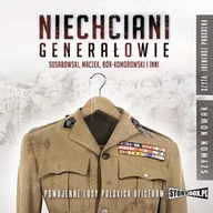 Audiobooki - literatura faktu - Niechciani generałowie. Sosabowski, Maczek, Bór-Komorowski i inni - miniaturka - grafika 1