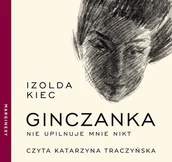 Audiobooki - biografie - Ginczanka. Nie upilnuje mnie nikt - miniaturka - grafika 1