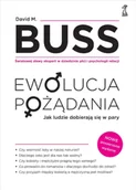 Psychologia - Ewolucja pożądania. Jak ludzie dobierają się w pary (nowe wydanie) - David M. Buss - miniaturka - grafika 1