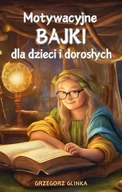 E-booki dla dzieci i młodzieży - Motywacyjne bajki dla dzieci i dorosłych - miniaturka - grafika 1