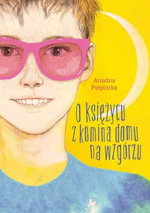 O księżycu z komina domu na wzgórzu - Audiobooki dla dzieci i młodzieży - miniaturka - grafika 1