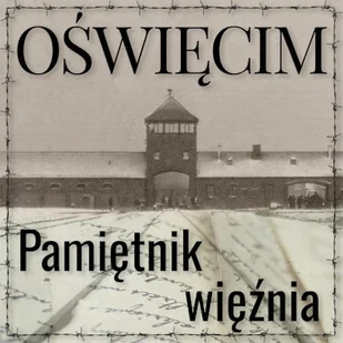 Oświęcim. Pamiętnik więźnia Halina Krahelska - Audiobooki - historia - miniaturka - grafika 1