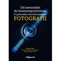 Wydawnictwo Adam Marszałek Od semiotyki do konsumpcjonizmu. O potrzebie wartościowania fotografii - Literatura popularno naukowa dla młodzieży - miniaturka - grafika 2