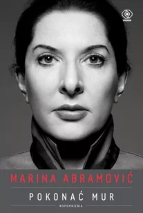 Marina Abramović Pokonać mur Wspomnienia Nowa - Felietony i reportaże - miniaturka - grafika 3