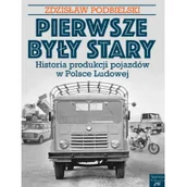 Poradniki hobbystyczne - AGENCJA WYDAWNICZA CB Pierwsze były Stary... Historia produkcji pojazdów w Polsce Ludowej Zdzisław Podbielski - miniaturka - grafika 1