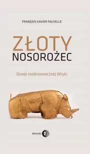 Złoty nosorożec. Dzieje średniowiecznej Afryki - E-booki - historia - miniaturka - grafika 1